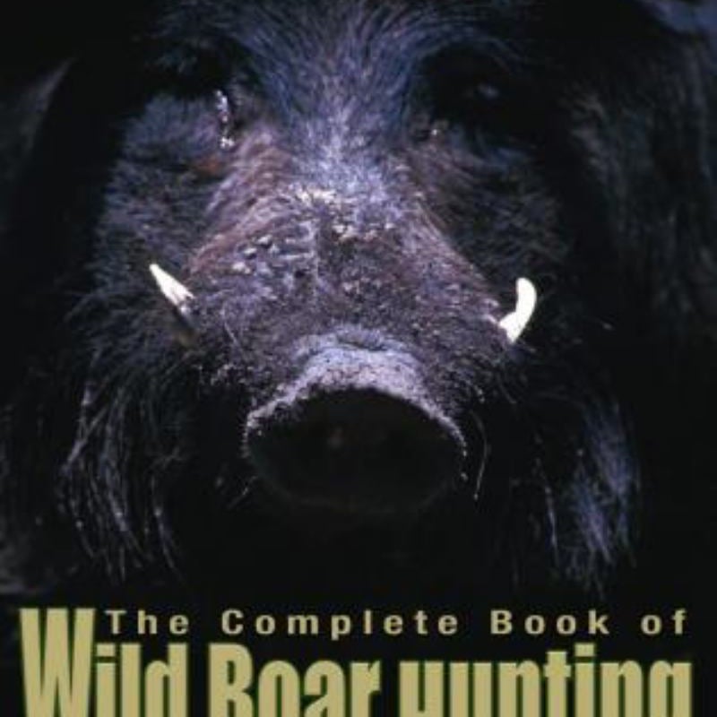 The Complete Book of Wild Boar Hunting