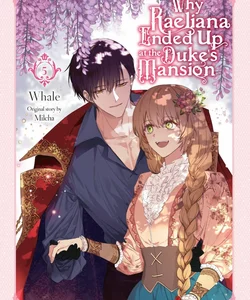 Why Raeliana Ended up at the Duke's Mansion, Vol. 5