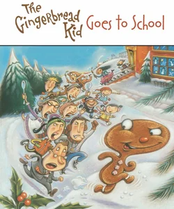 The Gingerbread Kid Goes to School