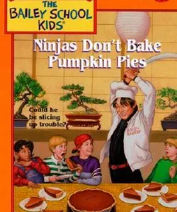 Ninjas Don't Bake Pumpkin Pies