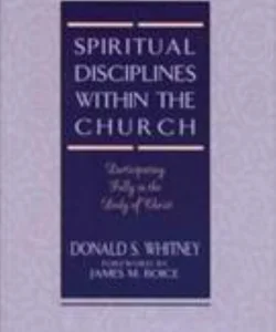 Spiritual Disciplines Within the Church