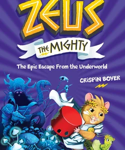 Zeus the Mighty: the Epic Escape from the Underworld (Book 4)