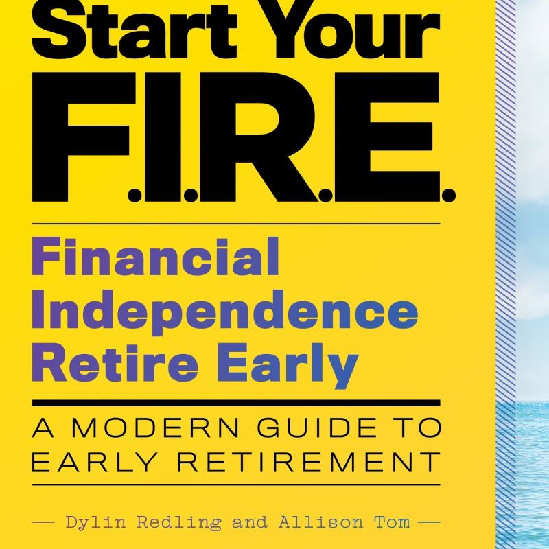 Start Your F. I. R. E. (Financial Independence Retire Early)