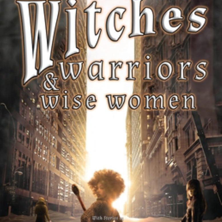 Witches, Warriors, and Wise Women