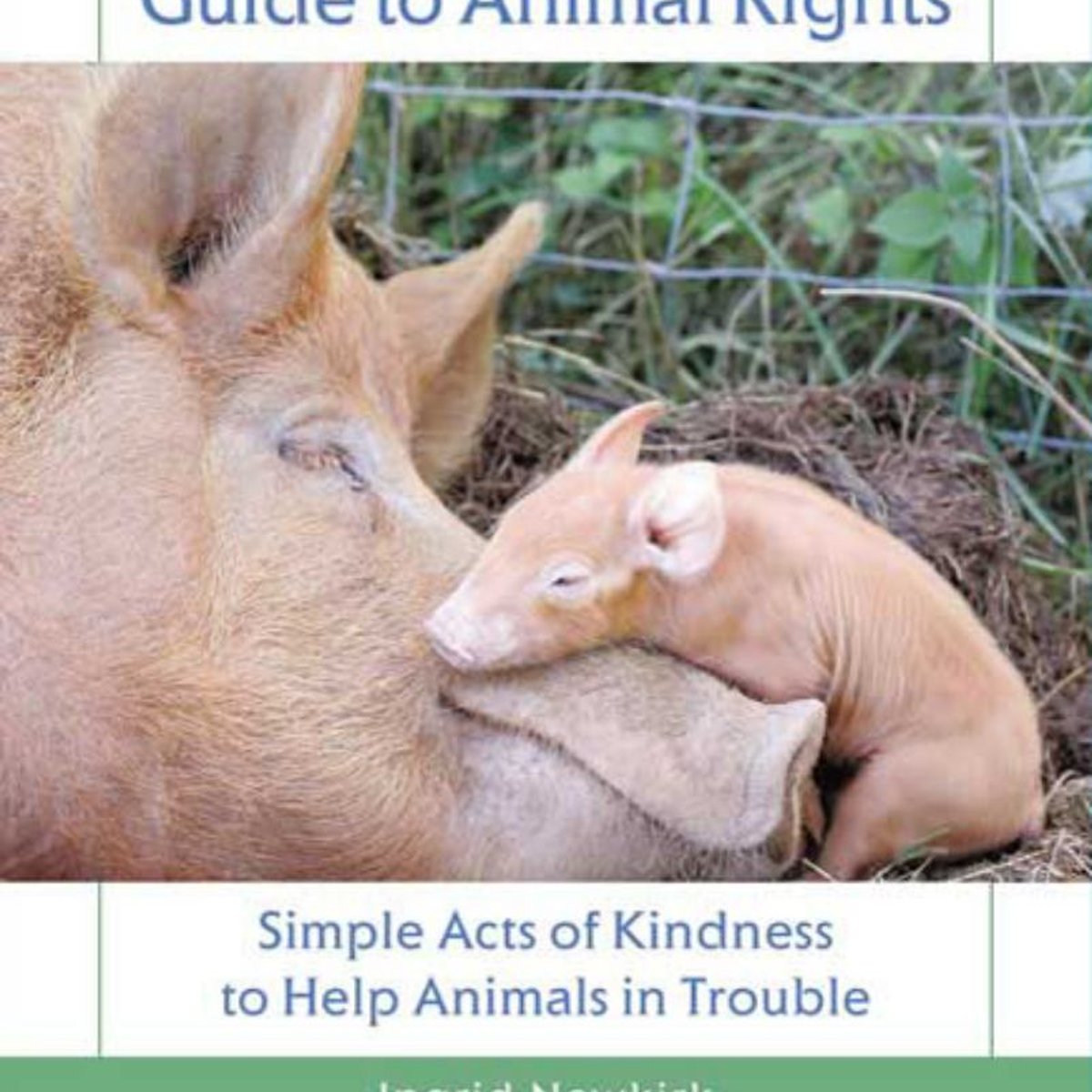 The PETA Practical Guide to Animal Rights by Ingrid Newkirk