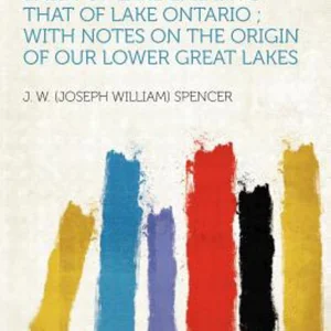 Discovery of the Preglacial Outlet of the Basin of Lake Erie into That of Lake Ontario; with Notes on the Origin of Our Lower Great Lakes