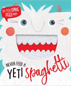 Never Feed a Yeti Spaghetti