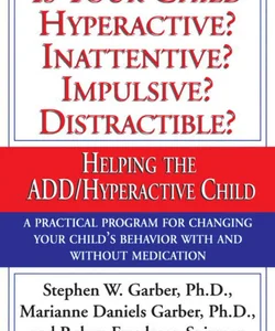 Is Your Child Hyperactive? Inattentive? Impulsive? Distractable?