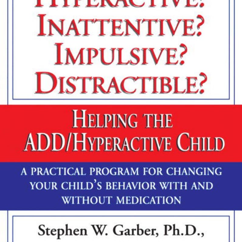 Is Your Child Hyperactive? Inattentive? Impulsive? Distractable?