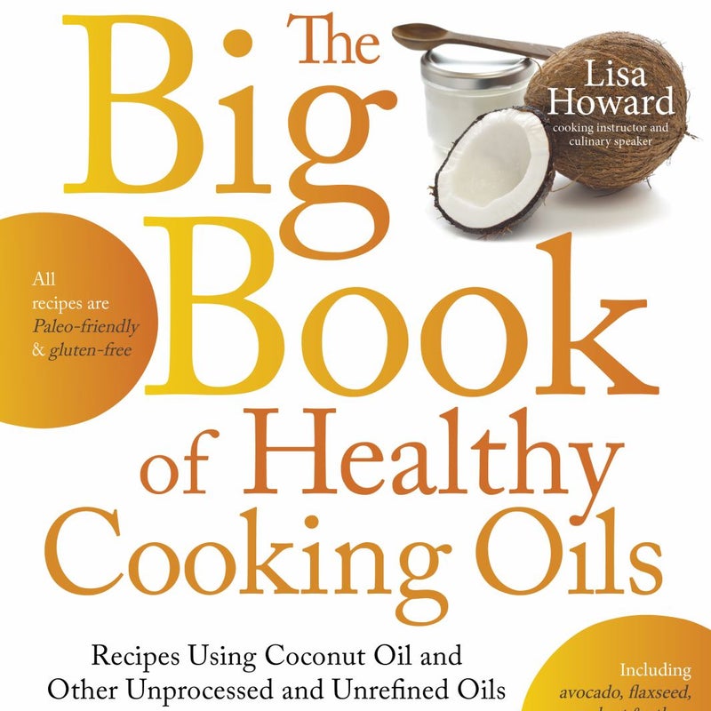 The Big Book of Healthy Cooking Oils