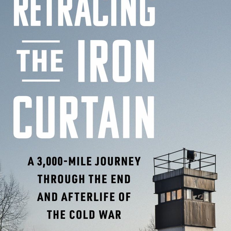 Retracing the Iron Curtain