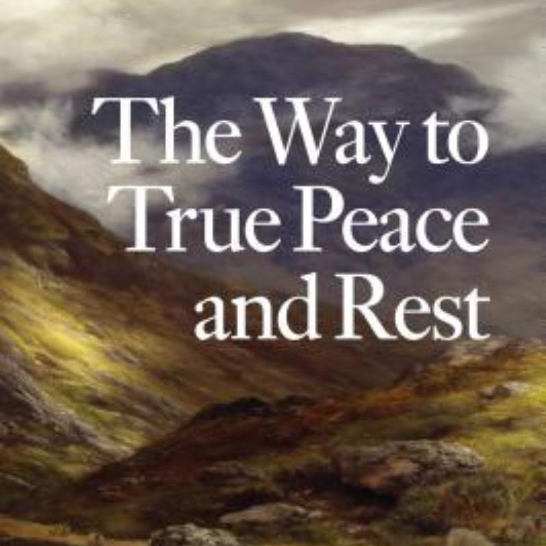 The Way to True Peace and Rest