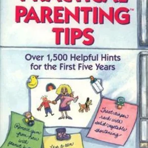 Practical Parenting Tips for the First Five Years