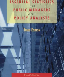 Essential Statistics for Public Managers and Policy Analysts