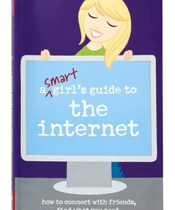 A Smart Girl's Guide to the Internet