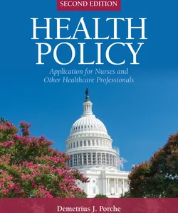 Health Policy Application for Nurses and Other Health Care Professionals