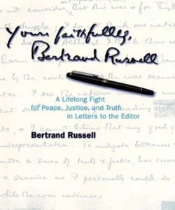 Yours Faithfully, Bertrand Russell