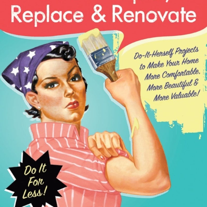 Dare to Repair, Replace and Renovate