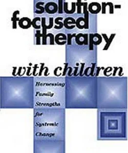 Solution-Focused Therapy with Children