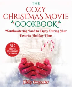 The Cozy Christmas Movie Cookbook