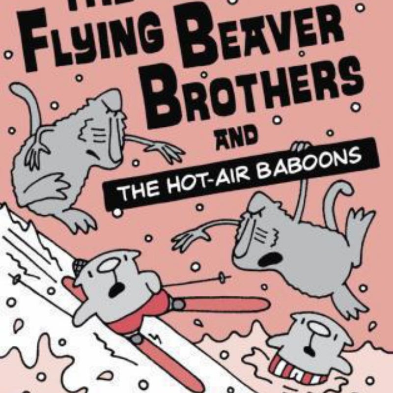 The Flying Beaver Brothers and the Hot Air Baboons