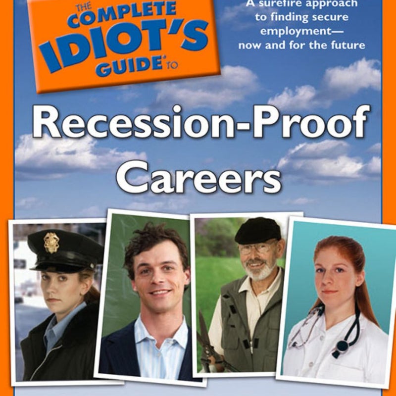 The Complete Idiot's Guide to Recession-Proof Careers