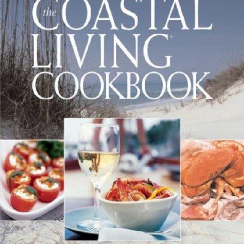 The Coastal Living Cookbook