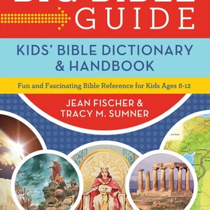 Big Bible Guide: Kids' Bible Dictionary and Handbook