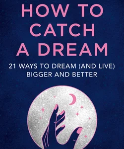 How to Catch a Dream