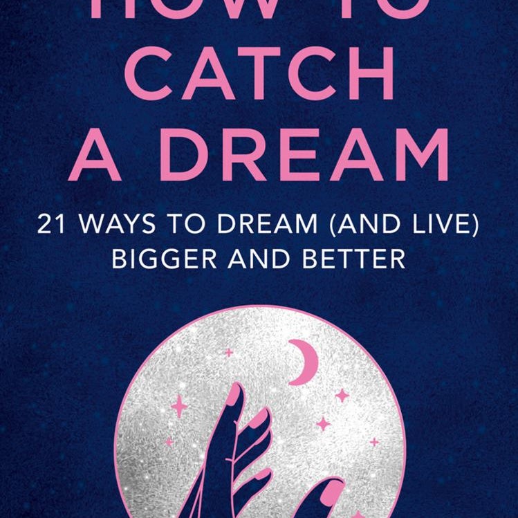 How to Catch a Dream