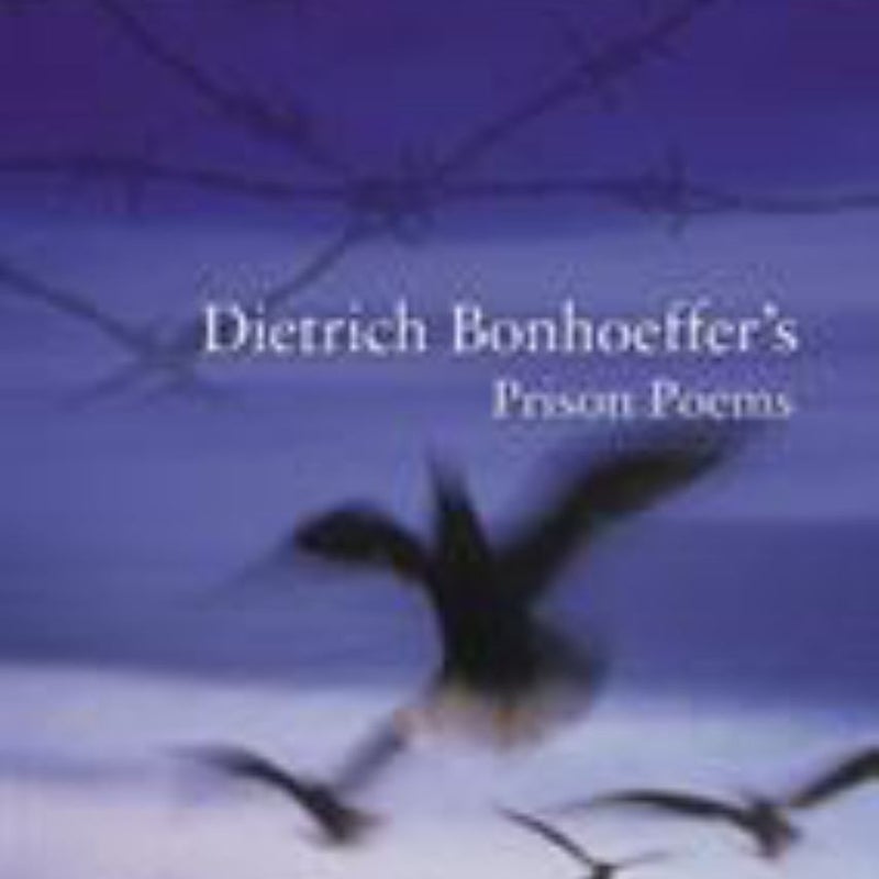 Dietrich Bonhoeffer's Prison Poems