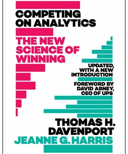 Competing on Analytics: Updated, with a New Introduction