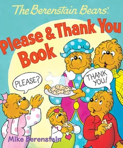 The Berenstain Bears' Please and Thank You Book