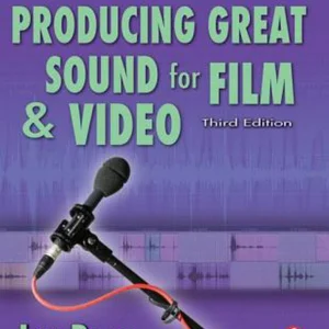 Producing Great Sound for Film and Video