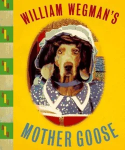 Wegman's Mother Goose