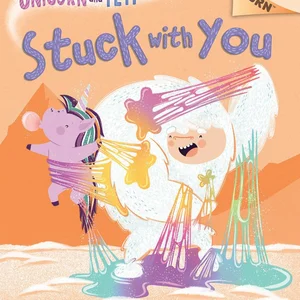 Stuck with You: an Acorn Book (Unicorn and Yeti #7)