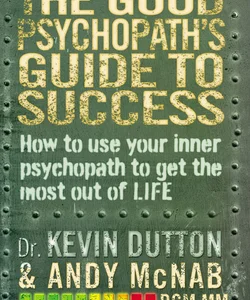 The Good Psychopath's Guide to Success