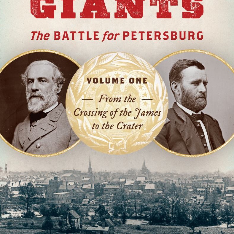 A Campaign of Giants--The Battle for Petersburg