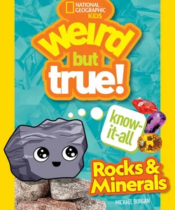 Weird but True KnowItAll: Rocks and Minerals