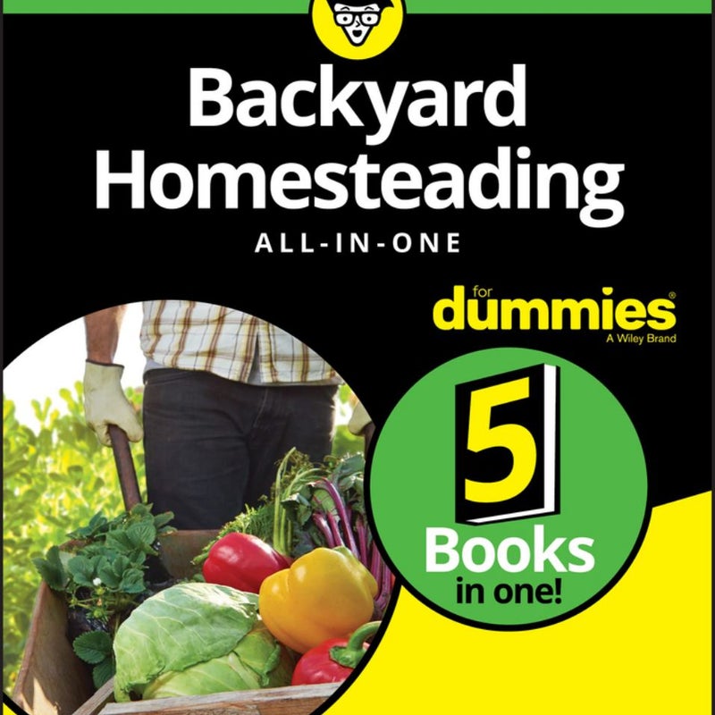 Backyard Homesteading All-In-One for Dummies