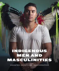 Indigenous Men and Masculinities