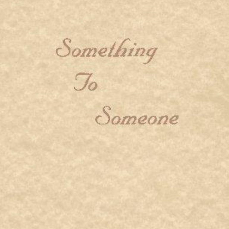 Something to Someone