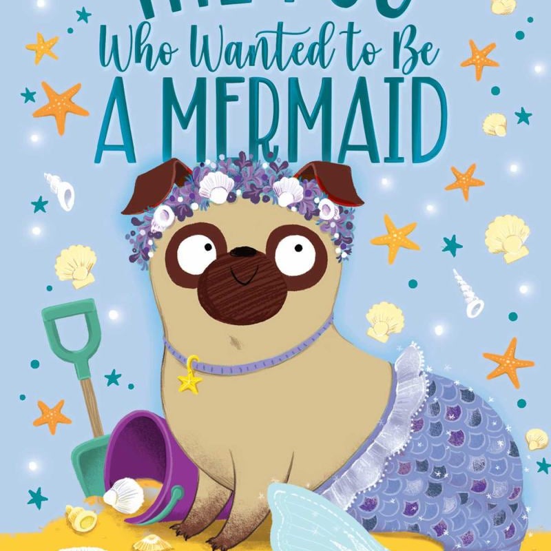 The Pug Who Wanted to Be a Mermaid