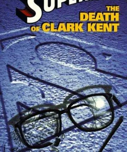 The Death of Clark Kent