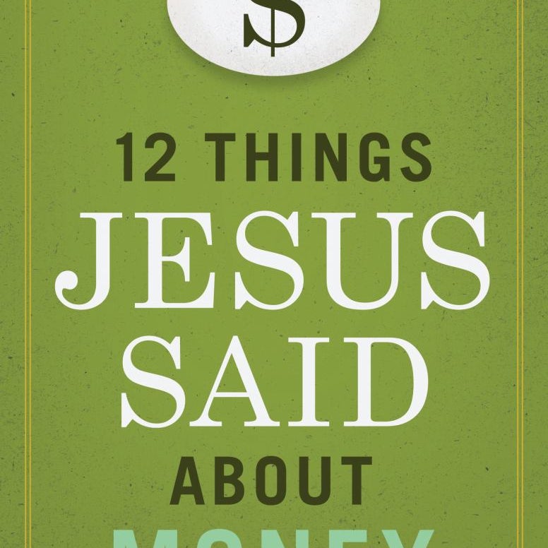 12 Things Jesus Said about Money