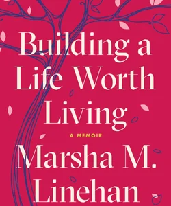 Building a Life Worth Living