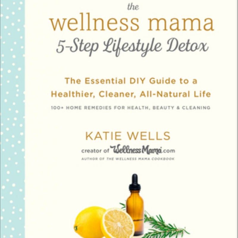 The Wellness Mama 5-Step Lifestyle Detox