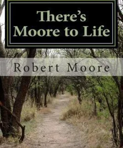 There's Moore to Life