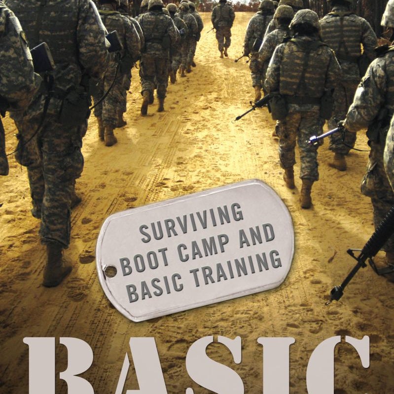 Basic: Surviving Boot Camp and Basic Training