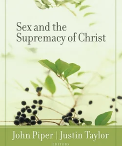 Sex and the Supremacy of Christ